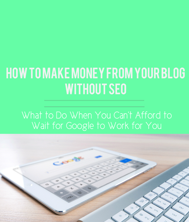 how to make money from your blog without seo, how to make money from your blog without seo blog post image, cover image